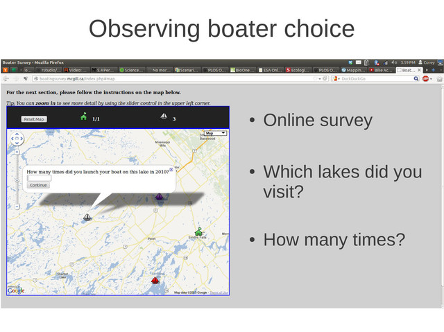Observing boater choice
●
Online survey
●
Which lakes did you
visit?
●
How many times?
