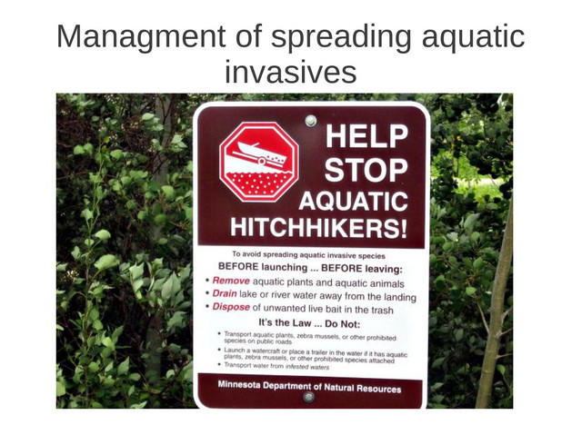 Managment of spreading aquatic
invasives
