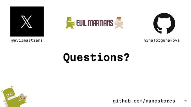 ninaTorgunakova
52
@evilmartians
Questions?
github.com/nanostores
