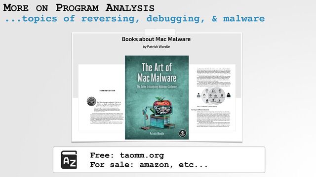 MORE ON PROGRAM ANALYSIS
...topics of reversing, debugging, & malware
Free: taomm.org
 
For sale: amazon, etc...

