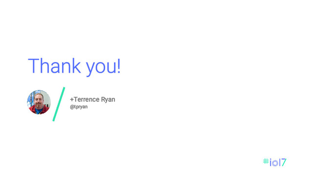 Thank you!
+Terrence Ryan
@tpryan
