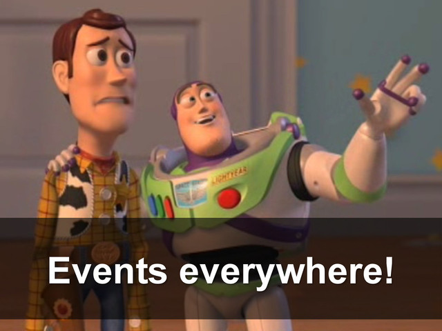 Events everywhere!
