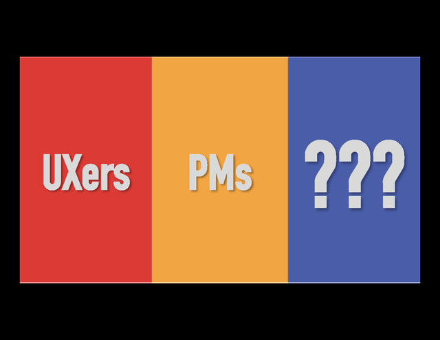 UXers PMs ???
