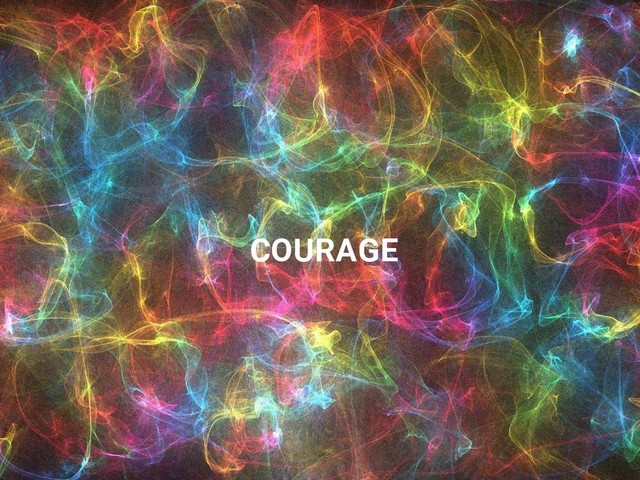 COURAGE
