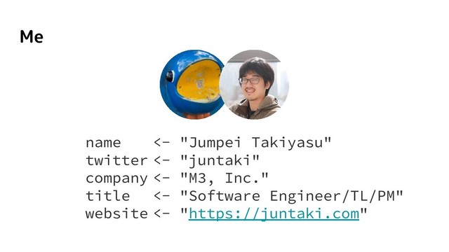 name <- "Jumpei Takiyasu"
twitter <- "juntaki"
company <- "M3, Inc."
title <- "Software Engineer/TL/PM"
website <- "https://juntaki.com"
Me
