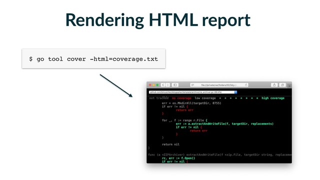 Rendering HTML report
$ go tool cover -html=coverage.txt
