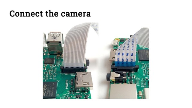 Connect the camera
