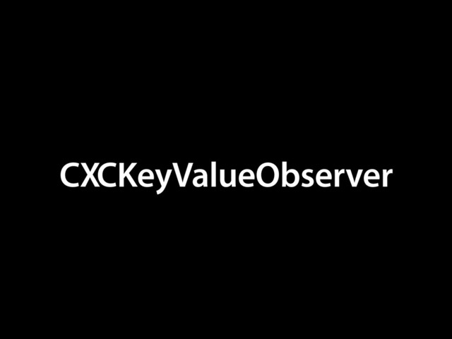 CXCKeyValueObserver

