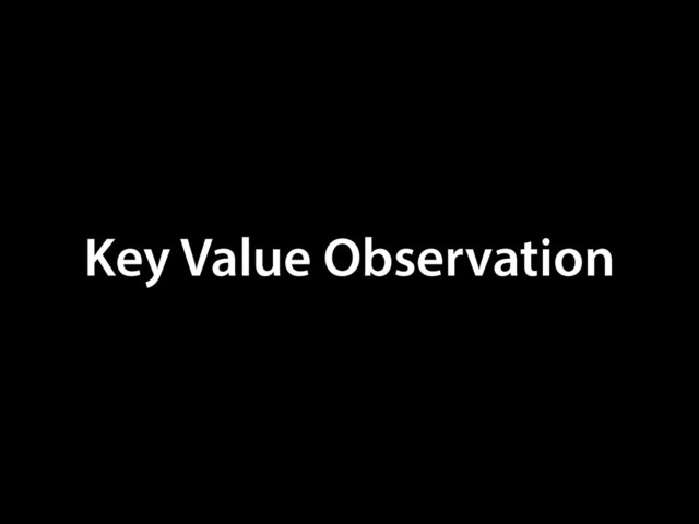 Key Value Observation
