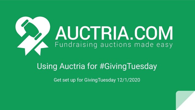 Using Auctria for #GivingTuesday
Get set up for GivingTuesday 12/1/2020

