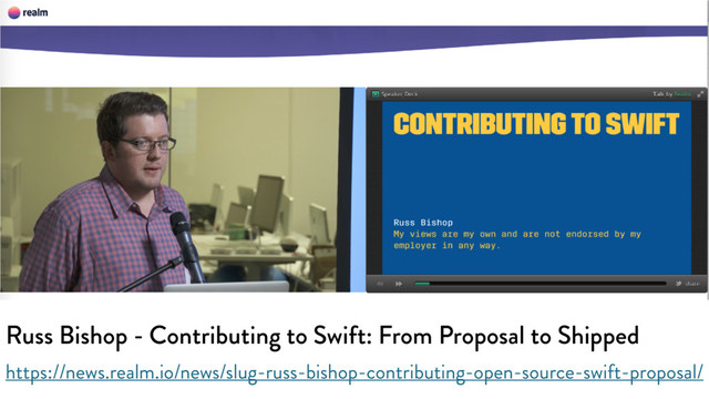 https://news.realm.io/news/slug-russ-bishop-contributing-open-source-swift-proposal/
Russ Bishop - Contributing to Swift: From Proposal to Shipped
