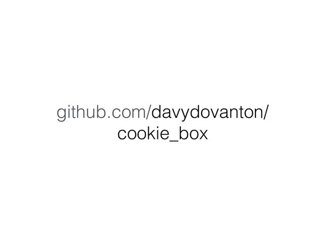 github.com/davydovanton/
cookie_box
