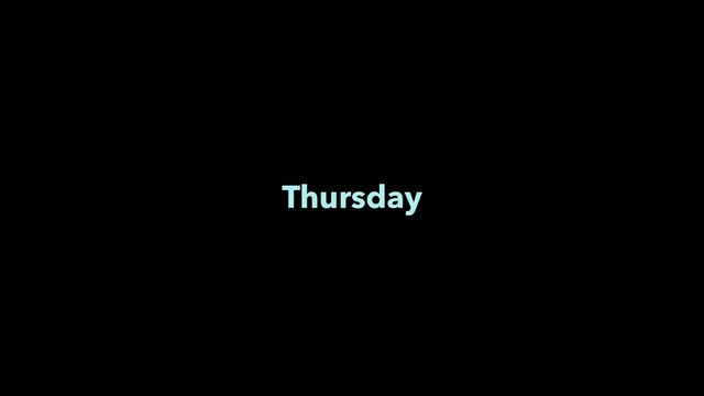 Thursday
