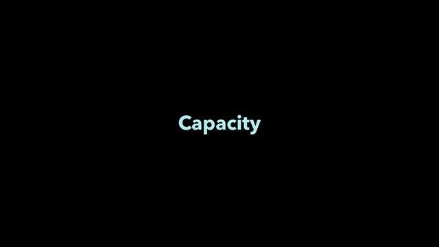 Capacity
