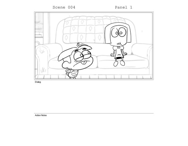 Scene 004 Panel 1
Dialog
Action Notes
