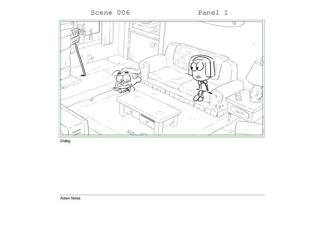 Scene 006 Panel 1
Dialog
Action Notes
