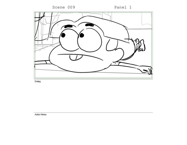 Scene 009 Panel 1
Dialog
Action Notes
