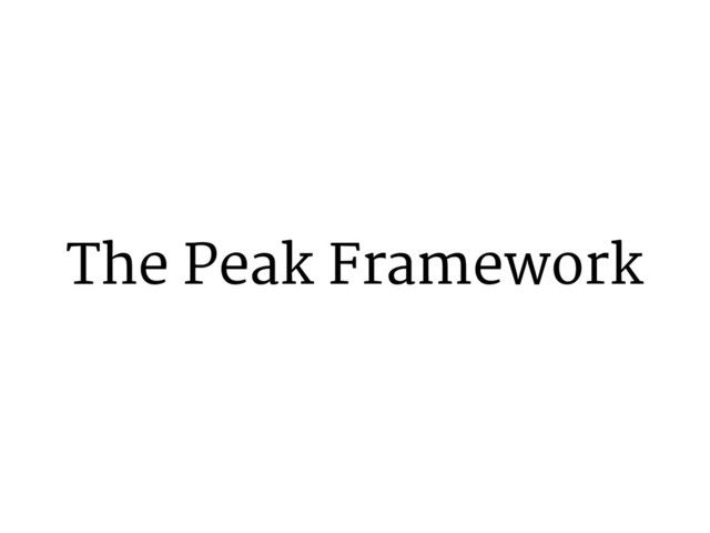 The Peak Framework
