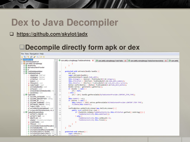 Dex to Java Decompiler
 https://github.com/skylot/jadx
Decompile directly form apk or dex
