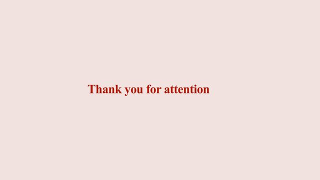 Thank you for attention
