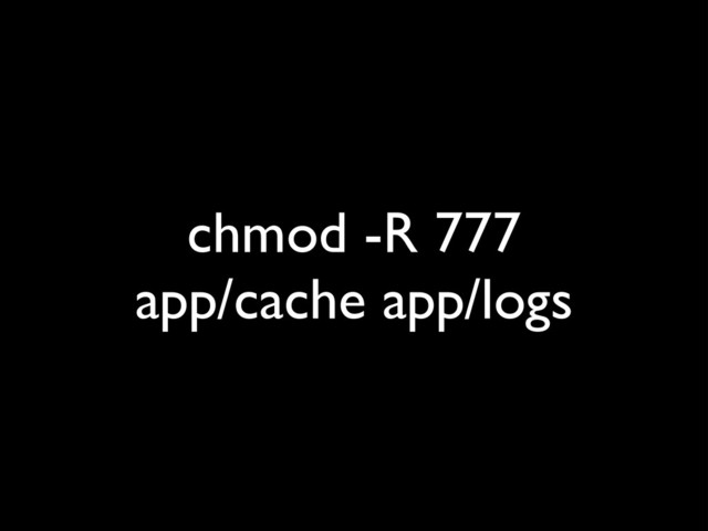 chmod -R 777 
app/cache app/logs

