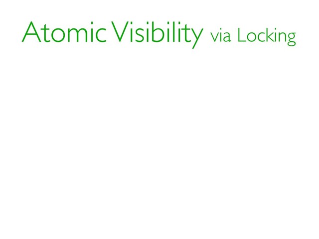 Atomic Visibility via Locking
