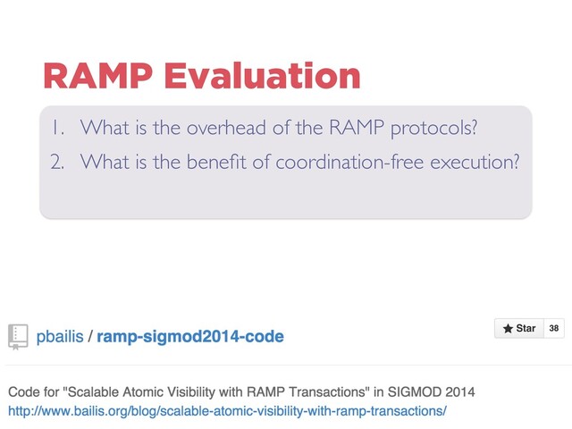 RAMP Evaluation
1. What is the overhead of the RAMP protocols?
2. What is the beneﬁt of coordination-free execution?
