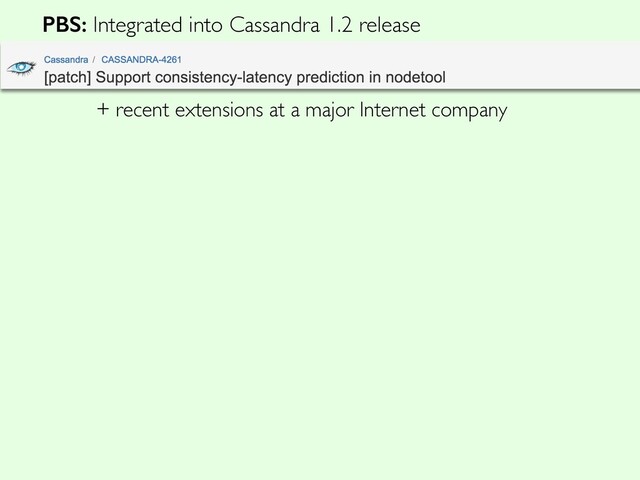 PBS: Integrated into Cassandra 1.2 release
+ recent extensions at a major Internet company
