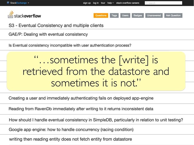 “…sometimes the [write] is
retrieved from the datastore and
sometimes it is not.”
