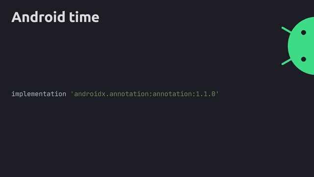 Android time
implementation 'androidx.annotation:annotation:1.1.0'
