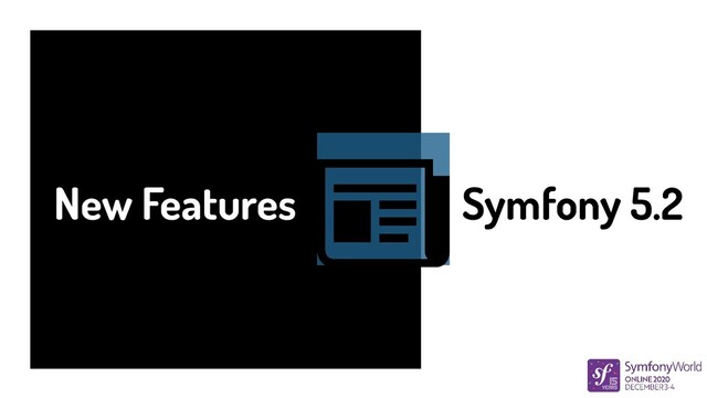 New Features Symfony 5.2
