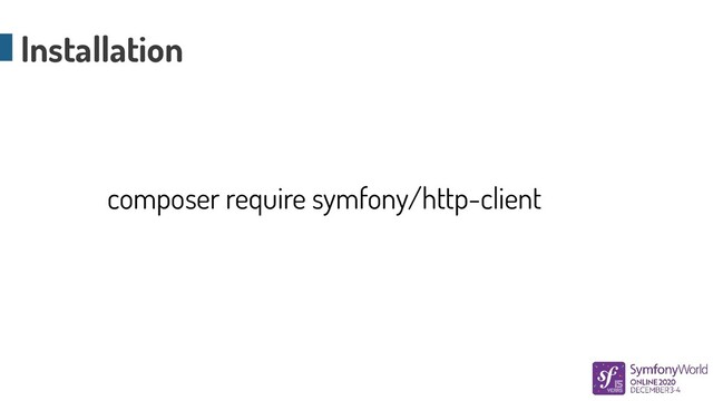 Installation
composer require symfony/http-client
