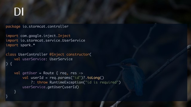 %*
package io.stormcat.controller 
 
import com.google.inject.Inject 
import io.stormcat.service.UserService 
import spark.* 
 
class UserController @Inject constructor( 
val userService: UserService 
) { 
 
val getUser = Route { req, res -> 
val userId = req.params("id")?.toLong()
?: throw RuntimeException("id is required") 
userService.getUser(userId) 
} 
}
