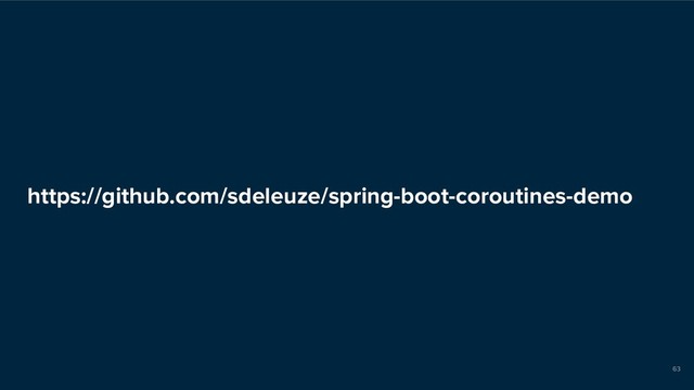 https://github.com/sdeleuze/spring-boot-coroutines-demo
63
