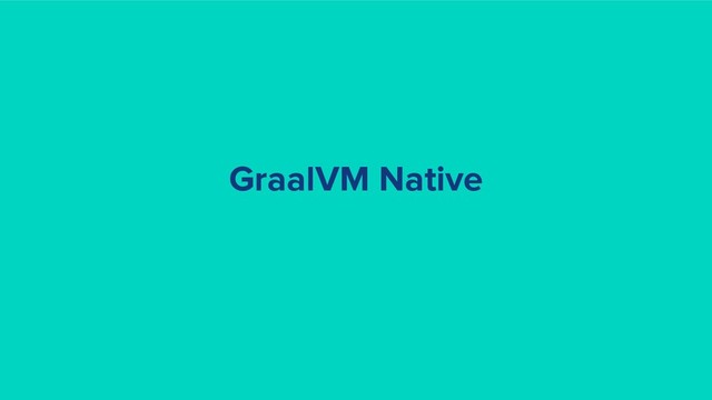 GraalVM Native
