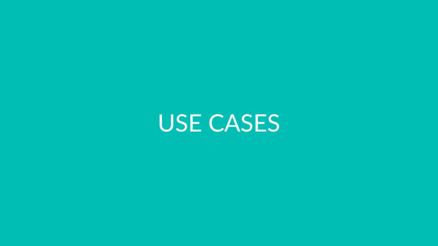 USE CASES
