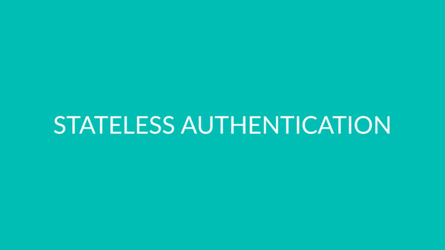 STATELESS AUTHENTICATION
