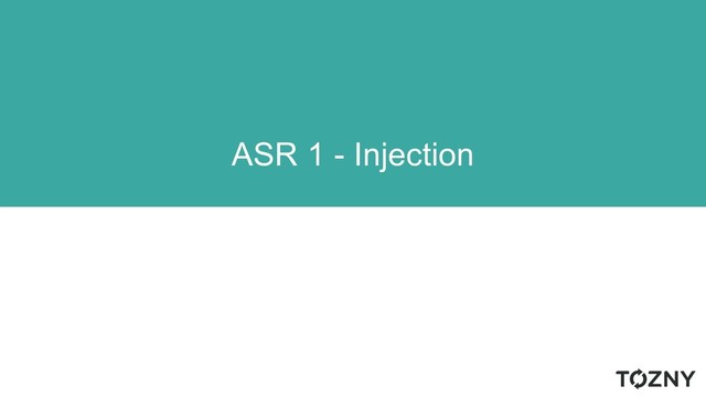 ASR 1 - Injection
