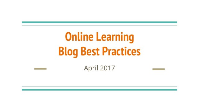 Online Learning
Blog Best Practices
April 2017
