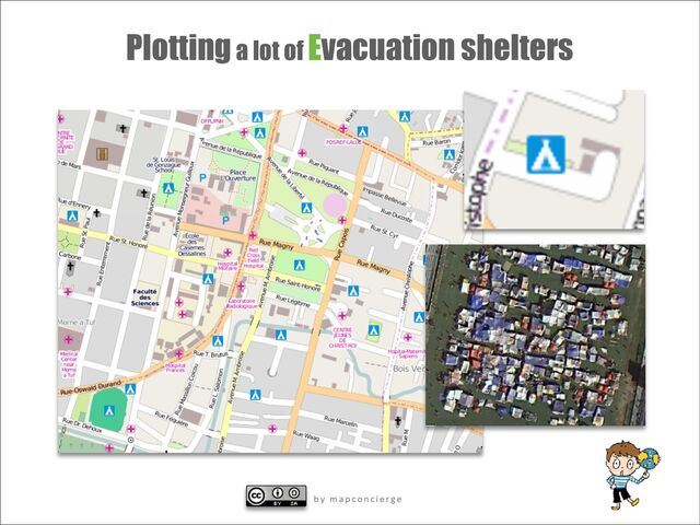 b y m a p c o n c i e rg e
b y m a p c o n c i e rg e
Plotting a lot of Evacuation shelters
