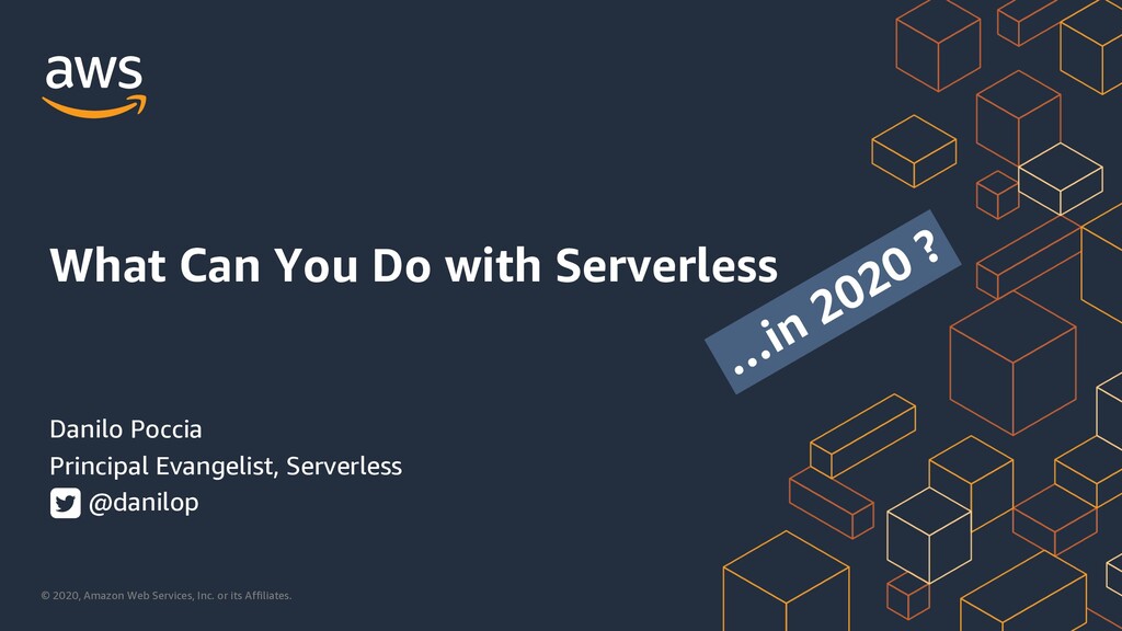 What Can You Do with Serverless ...in 2020?
