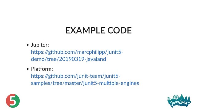 5
EXAMPLE CODE
Jupiter:
Pla orm:
h ps:/
/github.com/marcphilipp/junit5‑
demo/tree/20190319‑javaland
h ps:/
/github.com/junit‑team/junit5‑
samples/tree/master/junit5‑mul ple‑engines

