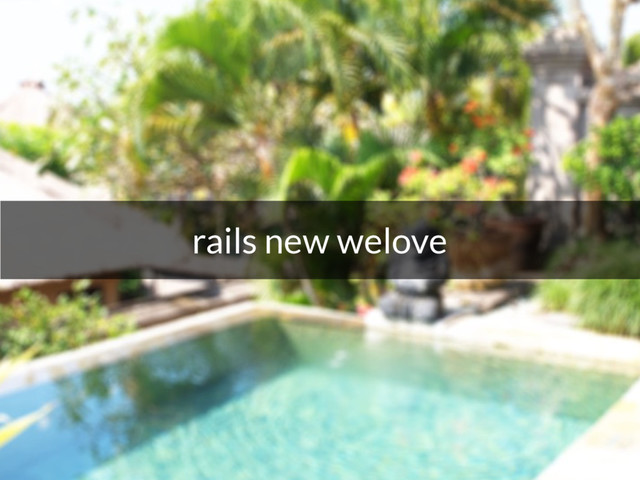 rails new welove
