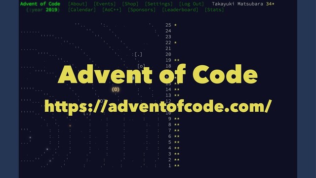 Advent of Code
https://adventofcode.com/
