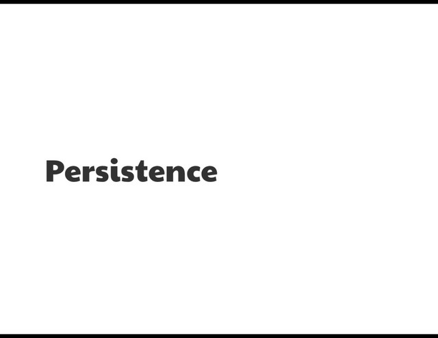 Persistence
