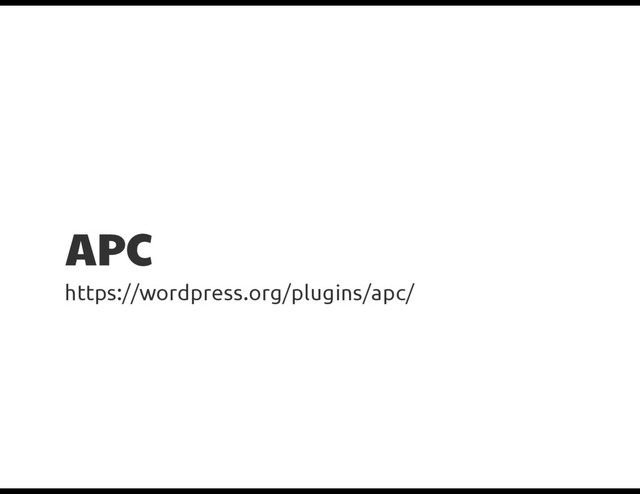 APC
https://wordpress.org/plugins/apc/
