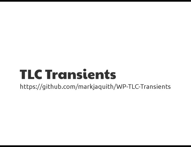 TLC Transients
https://github.com/markjaquith/WP-TLC-Transients
