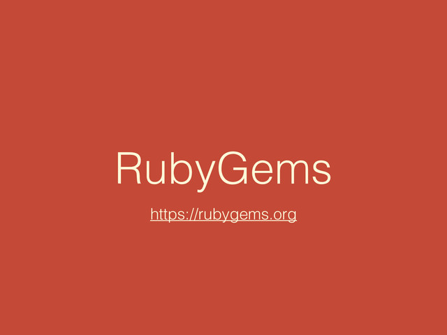 RubyGems
https://rubygems.org
