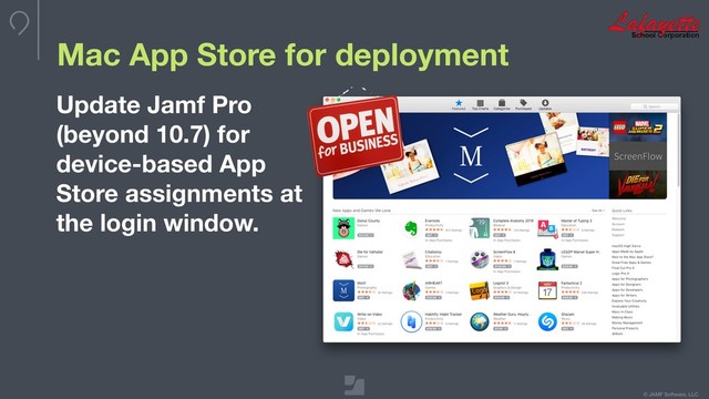 © JAMF Software, LLC
Mac App Store for deployment
Update Jamf Pro
(beyond 10.7) for
device-based App
Store assignments at
the login window.
