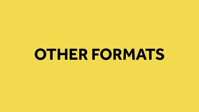 OTHER FORMATS

